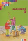 Kunterbunt Sachbuch - bisherige Ausgabe / Schülerbuch 3. Schuljahr Study Guides
