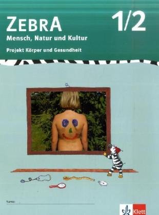 Zebra Mensch, Natur und Kultur. Ausgabe für Baden-Württemberg. Projekthefte / Projekt Köper und Gesundheit 1./2. Schuljahr Study Guides