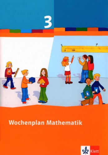 Wochenplan Mathematik / 3. Schuljahr: Basispaket. Schülerleitfaden, Übungen Teil A und B und Trainingskurs mit CD-ROM Study Guides