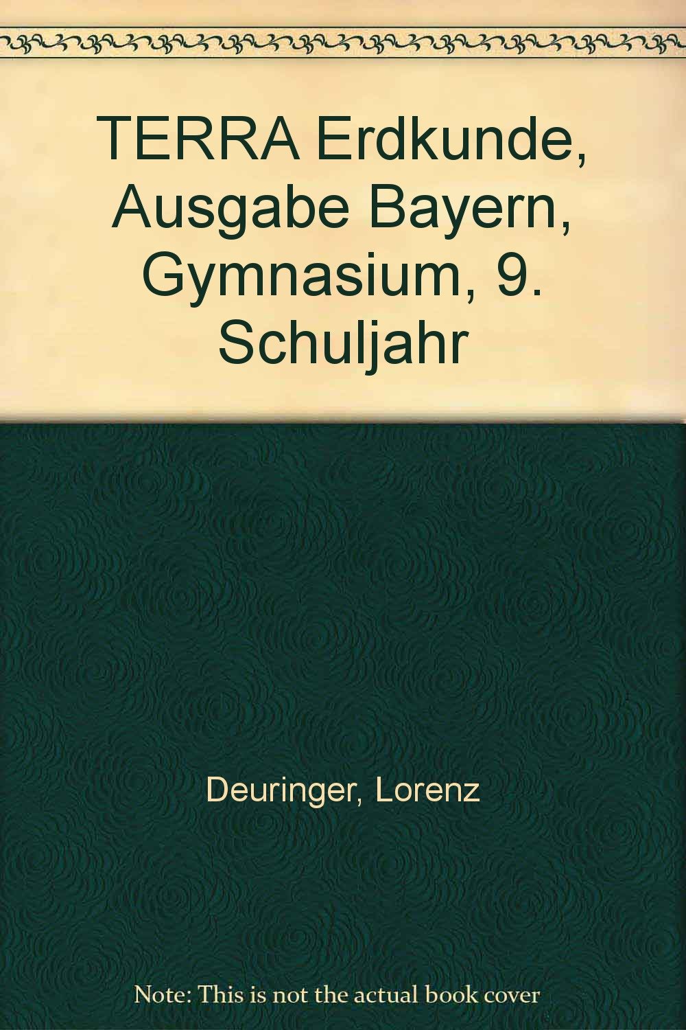 TERRA Erdkunde für Bayern: TERRA Erdkunde, Ausgabe Bayern, Gymnasium, 9. Schuljahr Study Guides