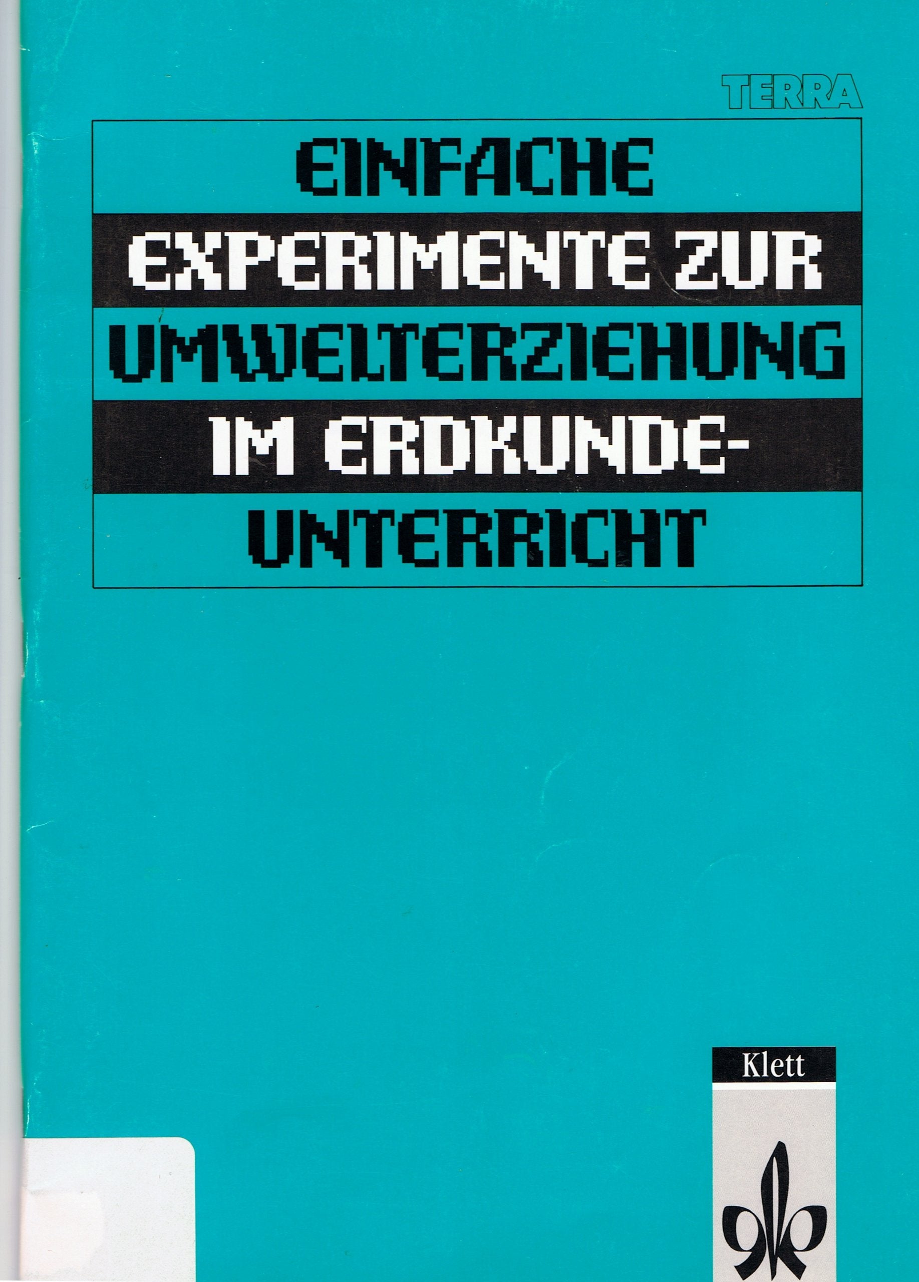 Einfache Experimente zur Umwelterziehung im Erdkundeunterricht. Ab Klasse 5 Books