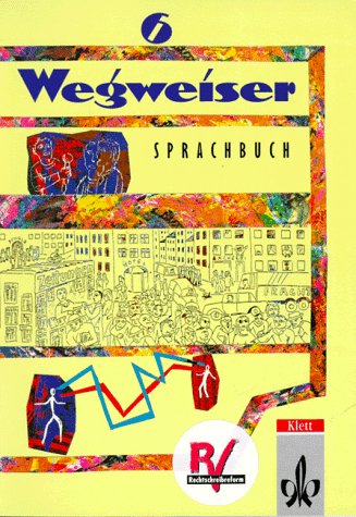 Wegweiser - Ausgabe in reformierter Schreibung: Wegweiser, neue Rechtschreibung, 6. Schuljahr Study Guides