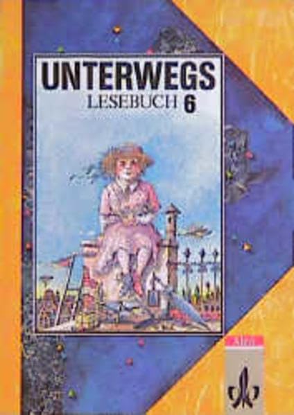 Unterwegs, Lesebuch, Allgemeine Ausgabe, neue Rechtschreibung, 6. Schuljahr: 6. Klasse Study Guides