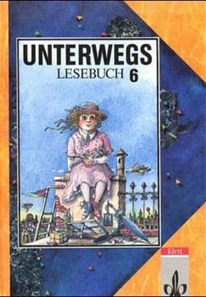 Unterwegs, Lesebuch, Ausgabe Baden-Württemberg, 6. Schuljahr (Unterwegs - Ausgabe Baden-Württemberg) Study Guides
