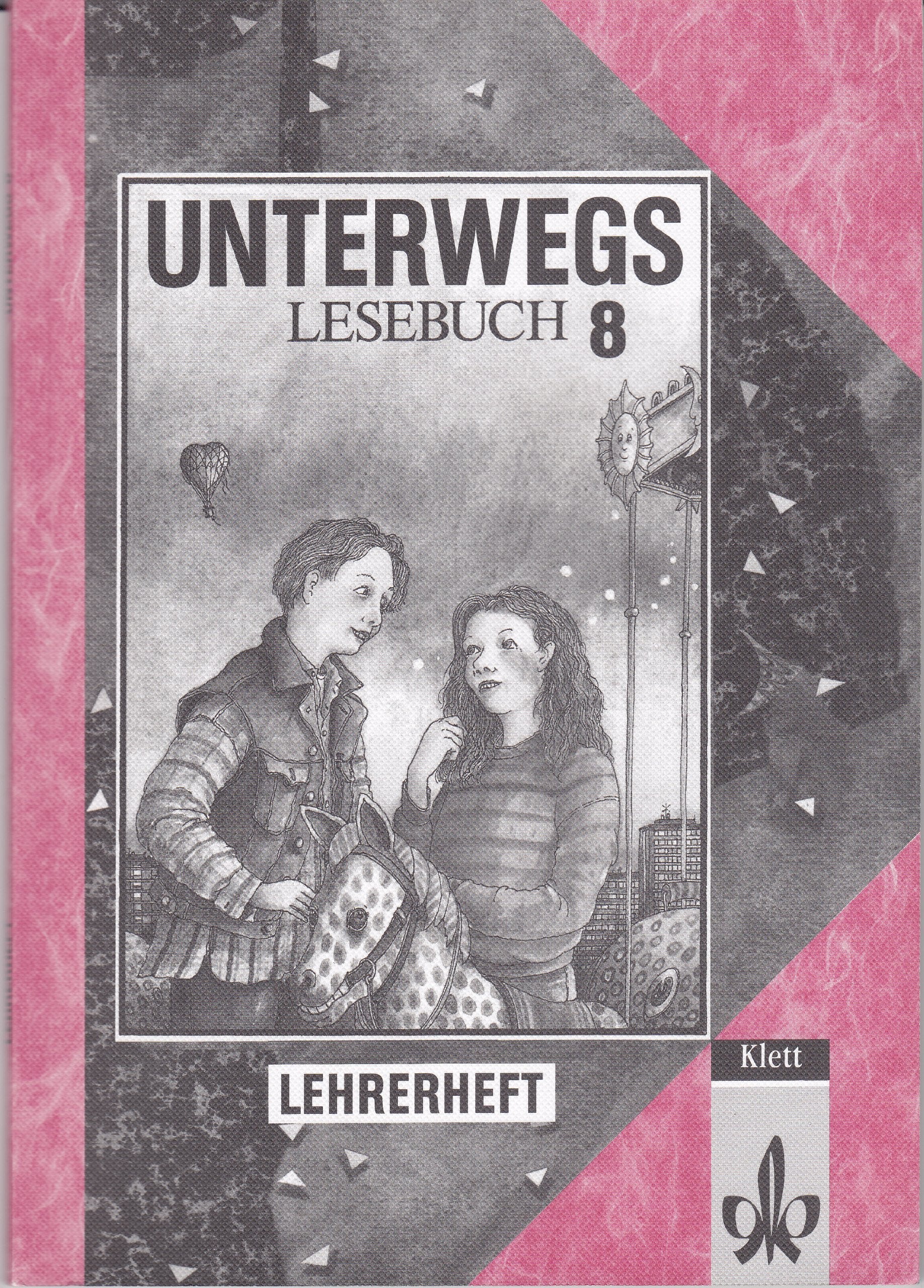 Unterwegs. Lesebuch 8. Schuljahr. Lehrerheft. Books