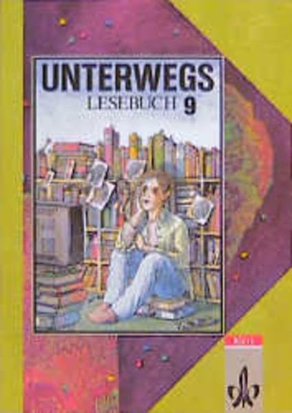 Unterwegs, Lesebuch, Allgemeine Ausgabe, neue Rechtschreibung, 9. Schuljahr: 9. Klasse Study Guides
