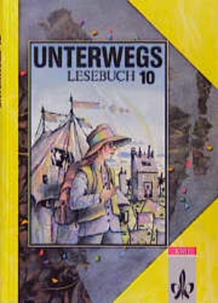 Unterwegs, Lesebuch, Allgemeine Ausgabe, neue Rechtschreibung, 10. Schuljahr Learning & Reference