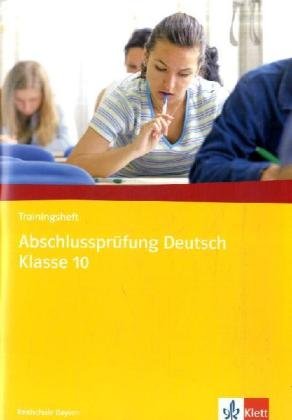 Trainingsheft Abschlussprüfung Deutsch Klasse 10: Realschule Bayern Study Guides