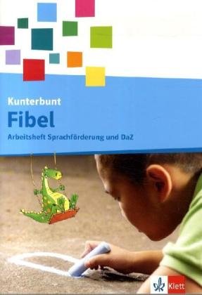 Die Kunterbunt Fibel. Arbeitsheft Sprachförderung und DaZ 1. Schuljahr book