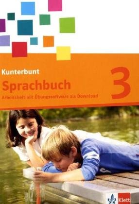 Das Kunterbunt Sprachbuch. Arbeitsheft 3. Schuljahr mit Lernsoftware zum Download Study Guides