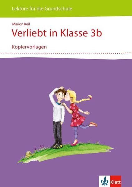 Verliebt in Klasse 3b 3-4. Lektüre für die Grundschule: Kopiervorlagen Klasse 3/4 (Lektüren für die Grundschule) Study Guides