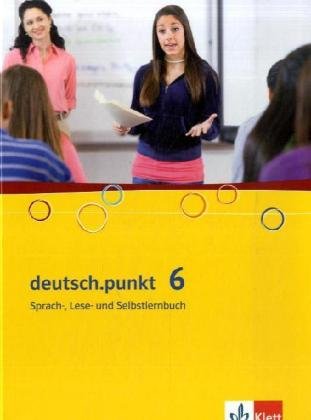 deutsch.punkt 6. Sprach-, Lese- und Selbstlernbuch Schülerbuch. 10. Schuljahr. Realschule und Gesamtschule Study Guides