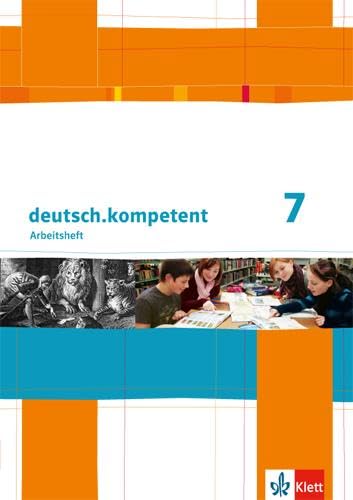 deutsch.kompetent. Arbeitsheft mit Lösungen 7. Klasse. Allgemeine Ausgabe Study Guides