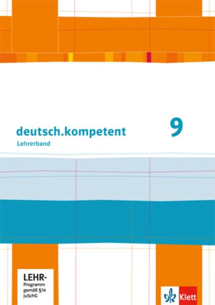 deutsch.kompetent 9: Handreichungen für den Unterricht mit Onlineangebot Klasse 9 (deutsch.kompetent. Allgemeine Ausgabe ab 2012) Study Guides