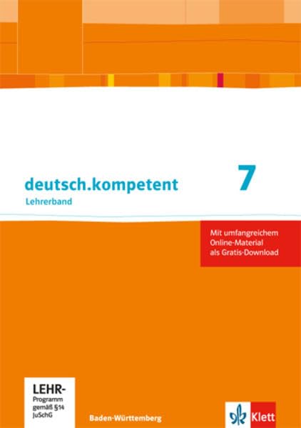 deutsch.kompetent 7. Ausgabe Baden-Württemberg: Handreichungen für den Unterricht mit Onlineangebot Klasse 7 (deutsch.kompetent. Ausgabe für Baden-Württemberg ab 2016) Professional & Reference Books