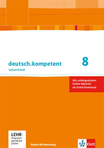 deutsch.kompetent 8. Ausgabe Baden-Württemberg: Handreichungen für den Unterricht mit Onlineangebot Klasse 8 (deutsch.kompetent. Ausgabe für Baden-Württemberg ab 2016) Study Guides