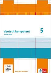 deutsch.kompetent. Ausgabe für Nordrhein-Westfalen / Lehrerband mit CD-ROM und Onlineangebot 5. Klasse Study Guides