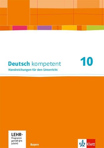 Deutsch kompetent 10. Handreichungen für den Unterricht mit Onlineangebot Klasse 10. Handreichungen für den Unterricht mit Onlineangebot Klasse 10. Ausgabe Bayern Study Guides