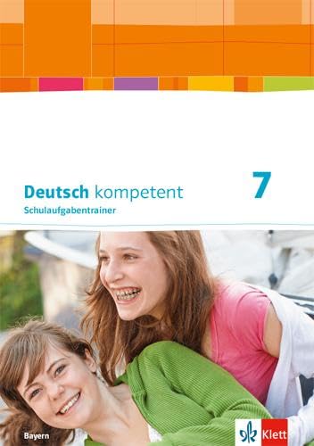 Deutsch kompetent 7. Ausgabe Bayern. Schulaufgabentrainer Klasse 7 Study Guides