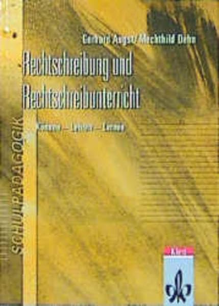 Rechtschreibung und Rechtschreibunterricht. Können - Lehren - Lernen. Eine Einführung für Studierende und Lehrende aller Schulformen General education