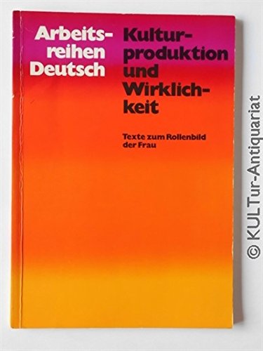 Kulturproduktion und Wirklichkeit.. Texte zum Rollenbild der Frau. Books