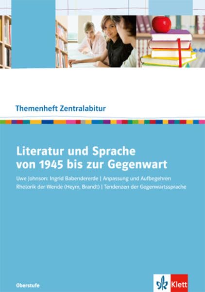 Literatur und Sprache von 1945 bis zur Gegenwart. Johnson: Babendererde, W. Brandt, St. Heym / Tendenzen der Gegenwartssprache: Klasse 10-13 (Themenhefte Zentralabitur) Study Guides