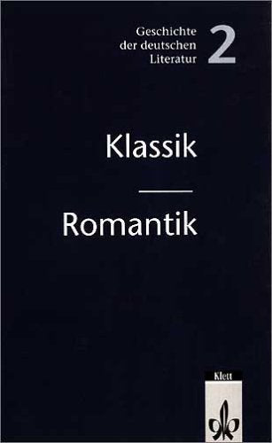 Klassik/Romantik: Klasse 10-13 (Geschichte der deutschen Literatur) Study Guides