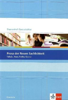 Prosa der Neuen Sachlichkeit: Fallada, Keun, Fleißer, Kästner (Themenhefte Zentralabitur) Study Guides