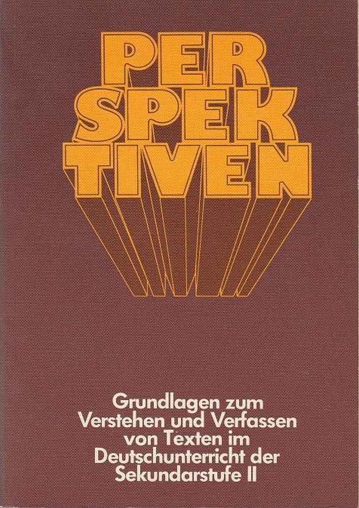 Perspektiven: Grundlagen zum Verstehen und Verfassen von Texten im Deutschunterricht der Sekundarstufe II. Study Guides