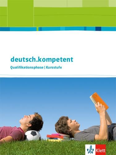 deutsch.kompetent Qualifikationsphase Allgemeine Ausgabe Oberstufe. Schülerbuch mit Onlineangebot General education