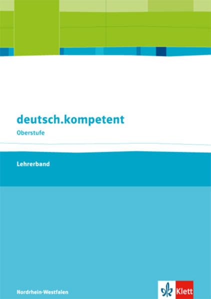 deutsch.kompetent. Ausgabe Nordrhein-Westfalen Einführungs- und Qualifikationsphase: Handreichungen für den Unterricht mit Onlineangebot Klasse 10-13 ... Ausgabe für Nordrhein-Westfalen) Study Guides