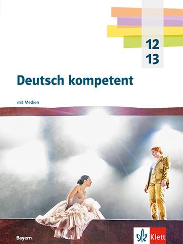 Deutsch kompetent 12/13. Schulbuch mit Medien Klasse 12/13. Ausgabe Bayern Study Guides