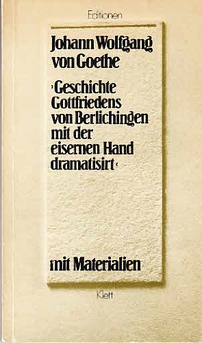 Geschichte Gottfriedens von Berlichingen mit der eisernen Hand: Dramatisiert. Textausgabe mit Materialien (Editionen für den Literaturunterricht) Study Guides