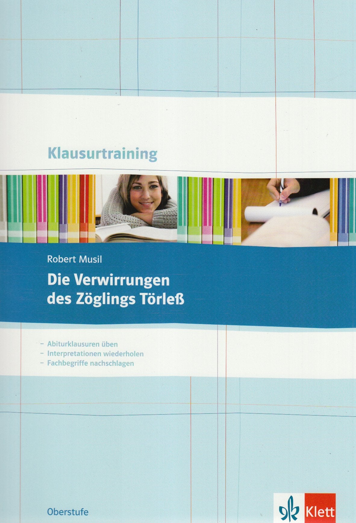 Robert Musil: Die Verwirrungen des Zöglings Törleß: Arbeitsheft Klasse 10-13 (Klausurtraining Deutsch) Art & Literature