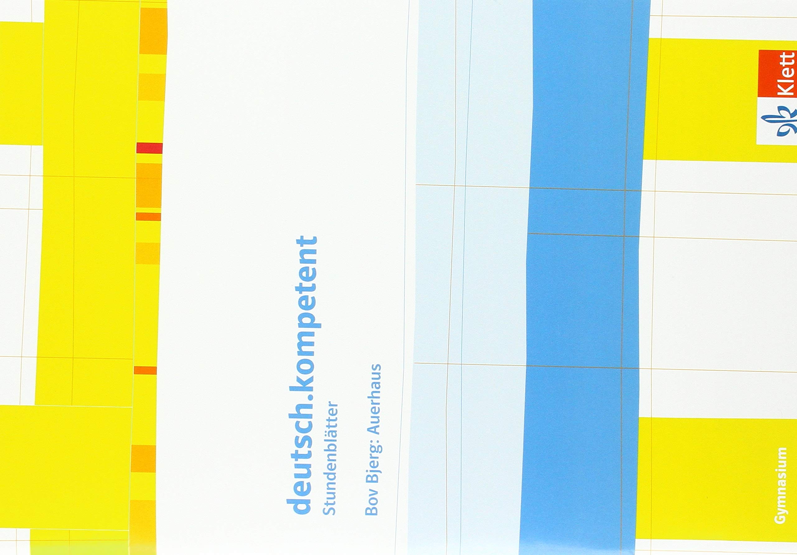 deutsch.kompetent. Bov Bjerg: Auerhaus. Kopiervorlagen mit Downloadpaket Klasse 10-12 Learning & Reference