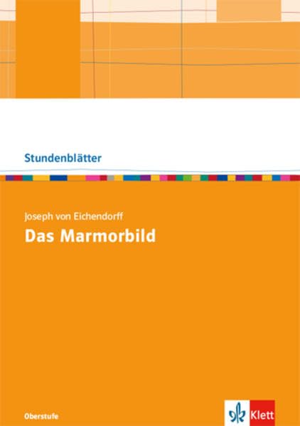 Joseph von Eichendorff: Das Marmorbild. Kopiervorlagen mit Downloadpaket Oberstufe Study Guides