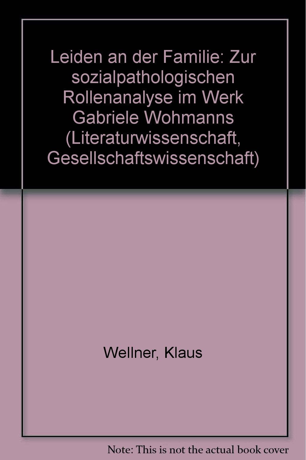LGW 17: Leiden an der Familie. Zur sozialpathologischen Rollenanalyse im Werk Gabriele Wohmanns Study Guides
