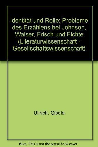Identität und Rolle. Probleme des Erzählens bei Johnson, Walser, Frisch und Fichte Professional & Reference Books