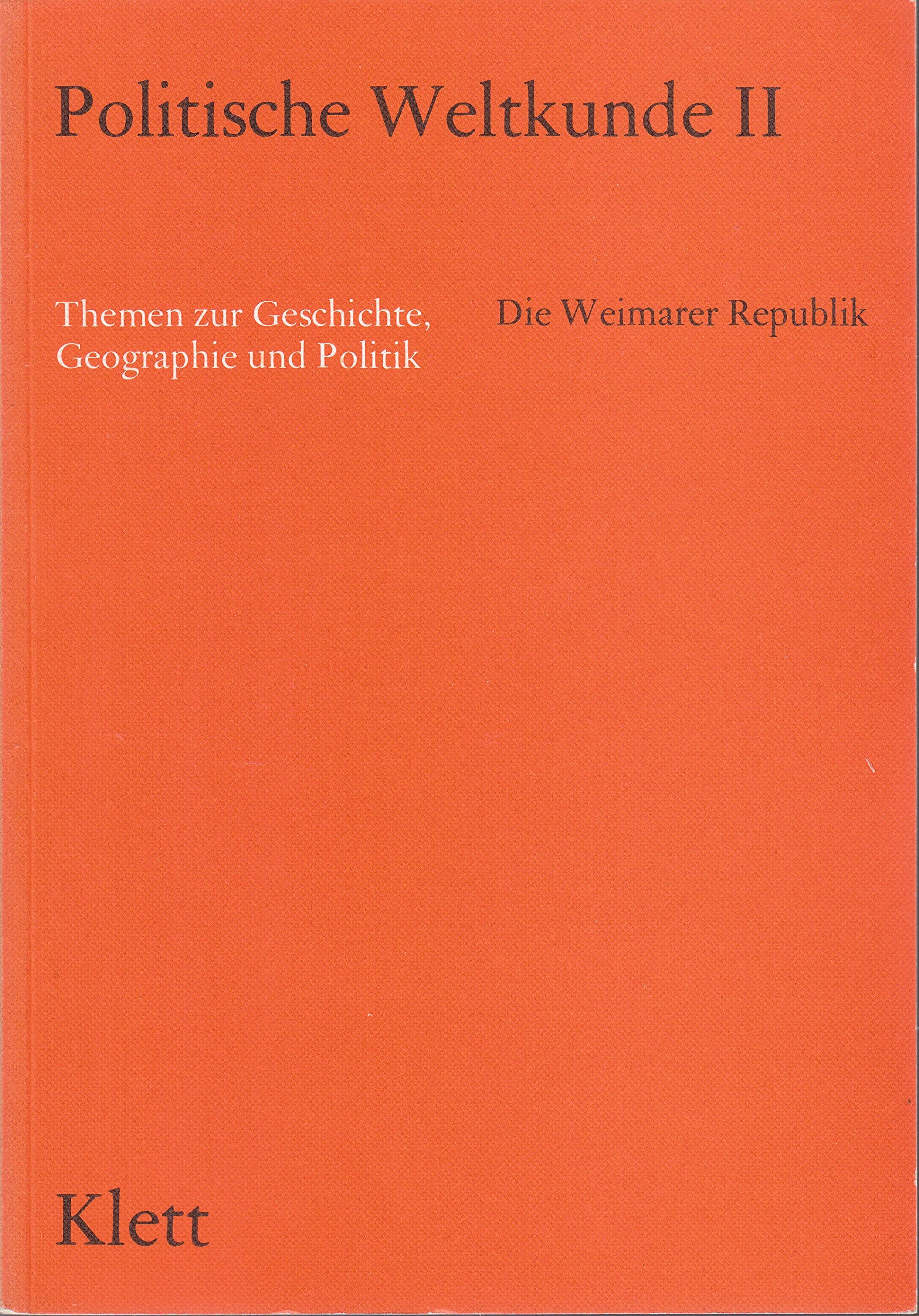 Politische Weltkunde II. / Themen zur Geschichte, Geographie und Politik für das 12. und 13. Schuljahr: Politische Weltkunde II. / Die Weimarer ... und Politik für das 12. und 13. Schuljahr Books