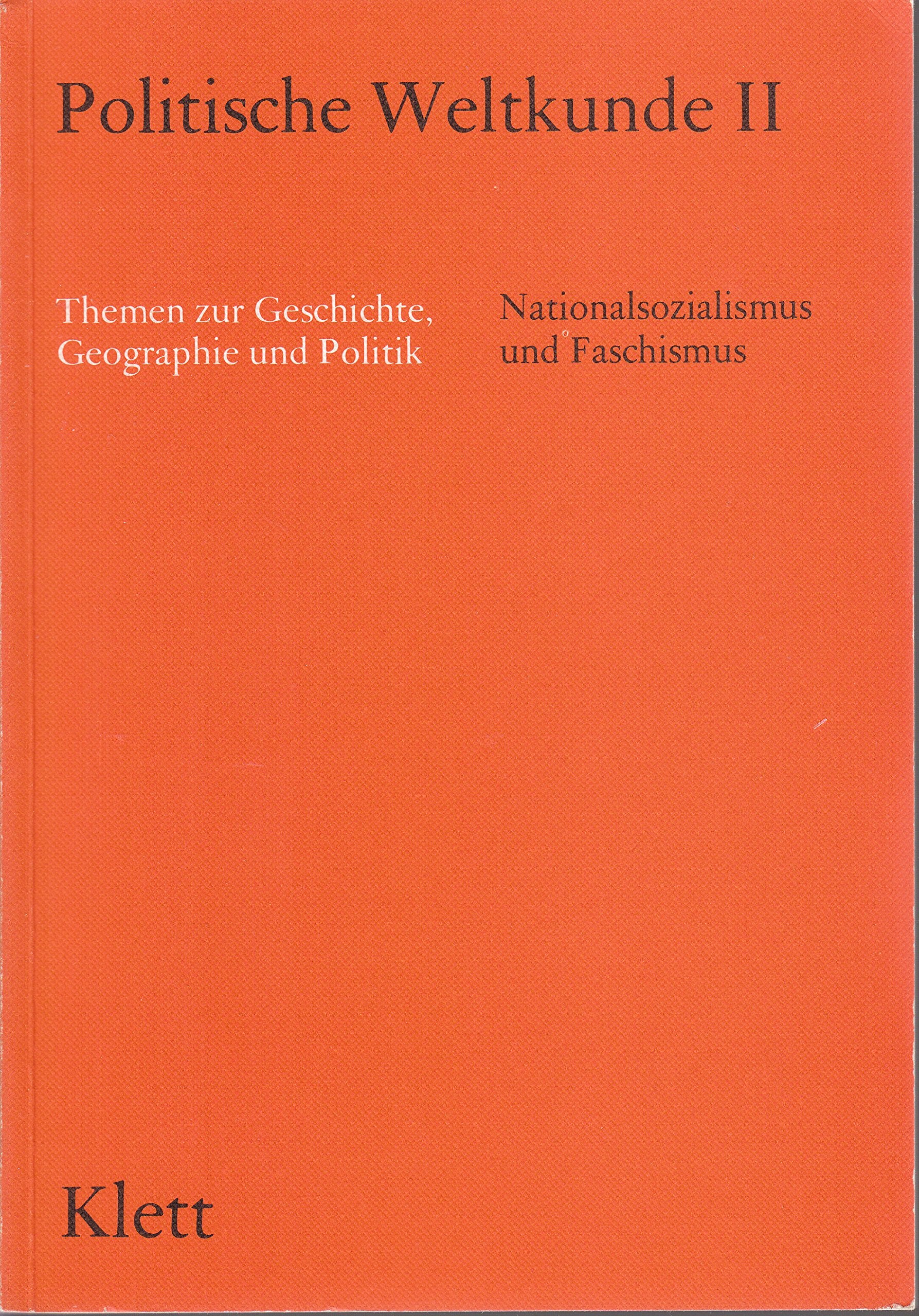 Politische Weltkunde II. / Themen zur Geschichte, Geographie und Politik für das 12. und 13. Schuljahr: Politische Weltkunde II. / Nationalsozialismus ... und Politik für das 12. und 13. Schuljahr Books