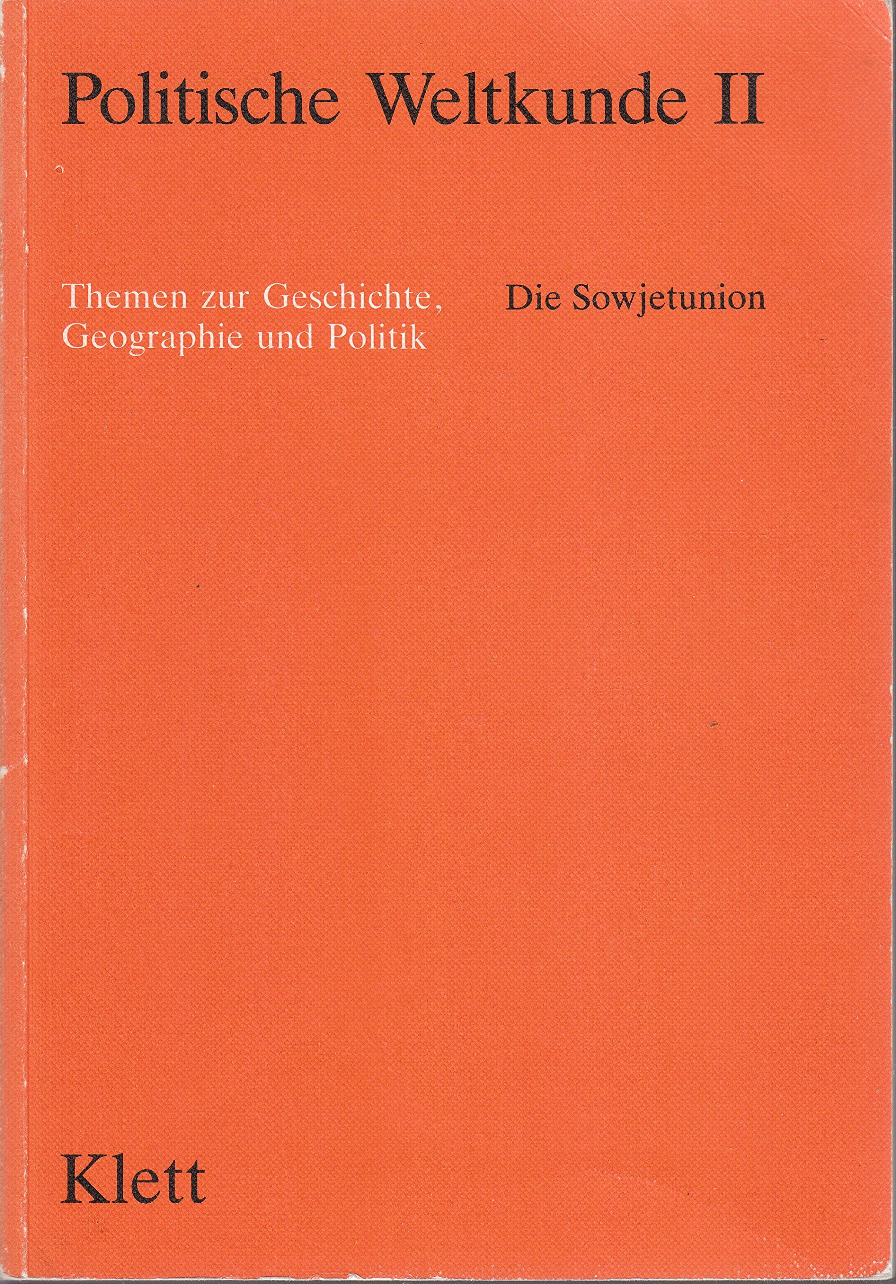 Politische Weltkunde II. / Themen zur Geschichte, Geographie und Politik für das 12. und 13. Schuljahr: Politische Weltkunde II. / Die Sowjetunion: ... und Politik für das 12. und 13. Schuljahr Books