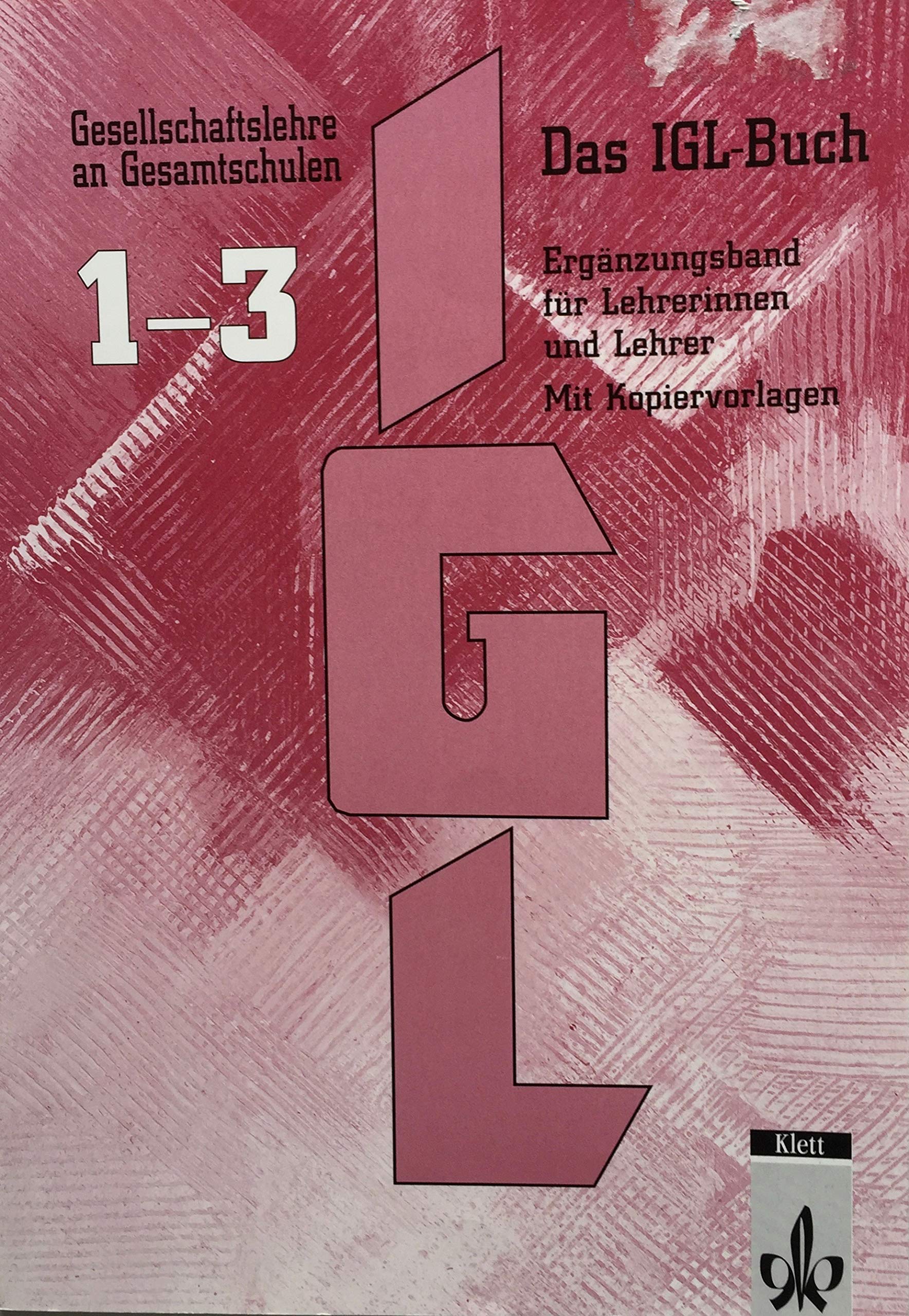 Das IGL-Buch. Gesellschaftslehre an Gesamtschulen / Ergänzungband für Lehrerinnen und Lehrer mit Kopiervorlagen Learning & Reference