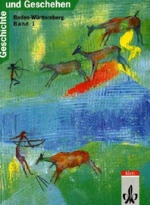 Geschichte und Geschehen. Bisherige Ausgaben: Geschichte und Geschehen, Ausgabe B für Baden-Württemberg, Bd.1 Study Guides