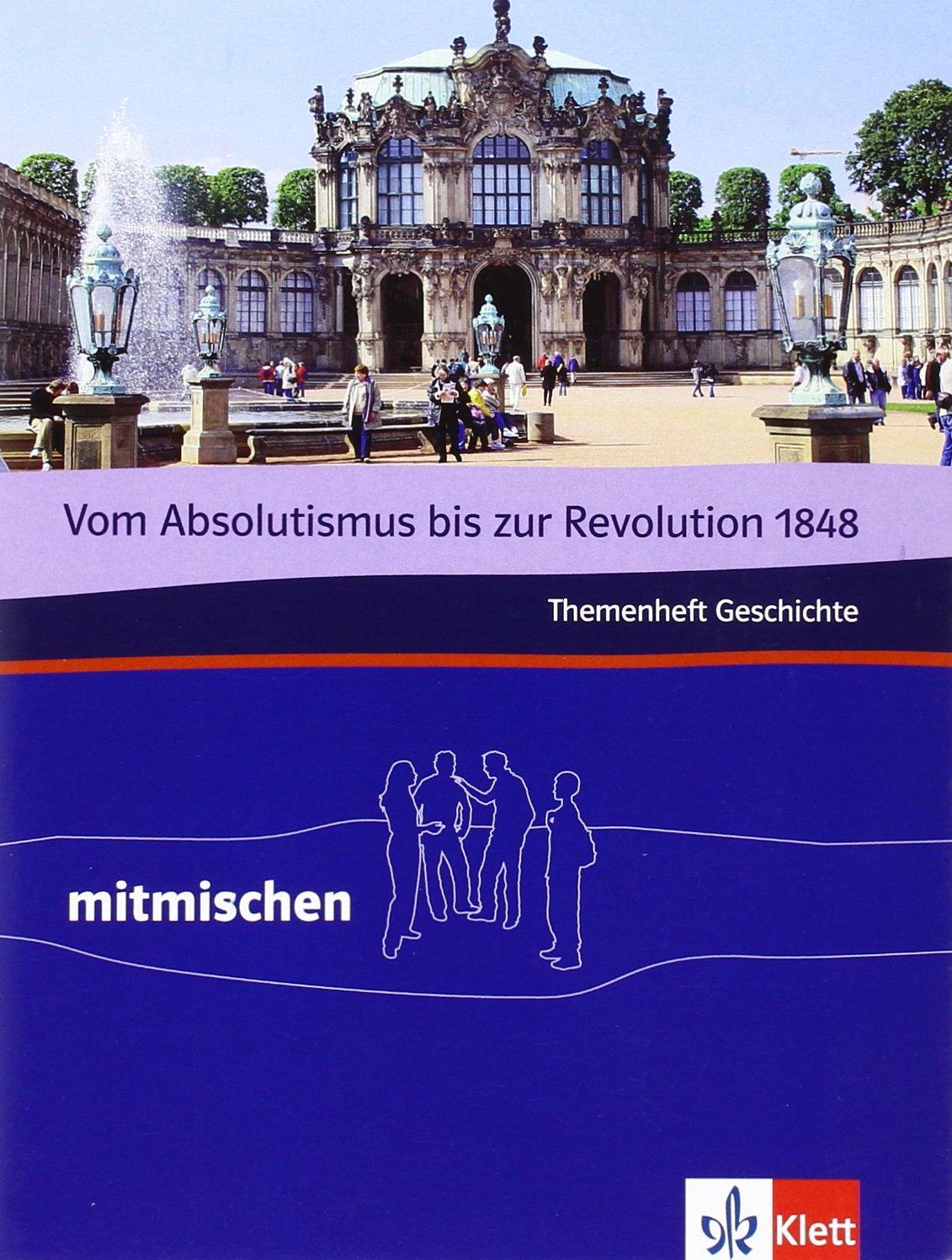 Vom Absolutismus bis zur Revolution 1848. Themenheft Geschichte: Klasse 7/8 (mitmischen) Study Guides