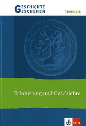 Geschichte und Geschehen exempla. Erinnerung und Geschichte: Themenheft Klasse 11-13 Study Guides
