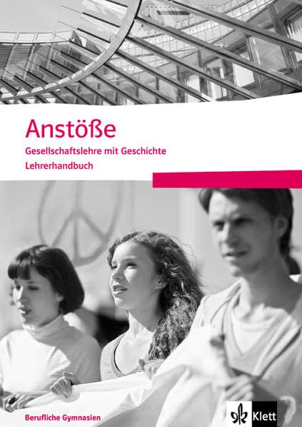 Anstöße Gesellschaftslehre mit Geschichte. Allgemeine Ausgabe Berufliche Gymnasien: Lehrerhandbuch Klasse 11-13 Study Guides