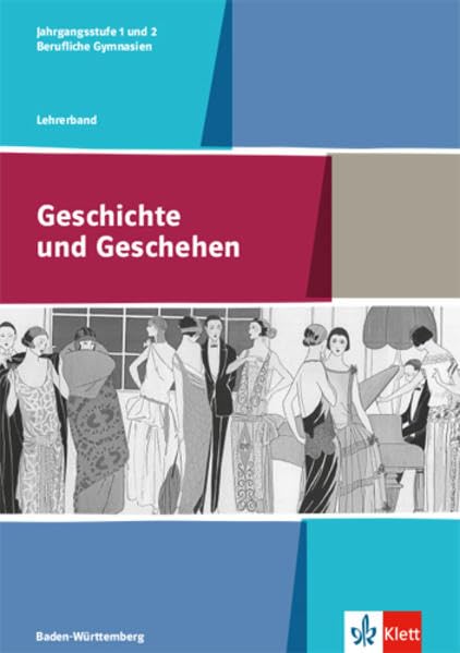 Geschichte und Geschehen. Lehrerband Klasse 11/12. Ausgabe Baden-Württemberg Berufliche Gymnasien ab 2017 Professional & Reference Books