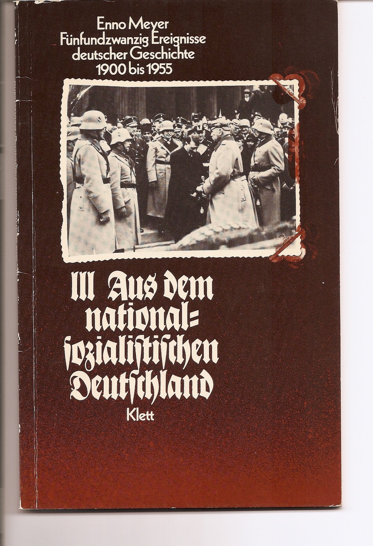 III Aus dem nationalsozialistischen Deutschland. Fünfundzwanzig Ereignisse deutscher Geschichte 1900 bis 1955 Books