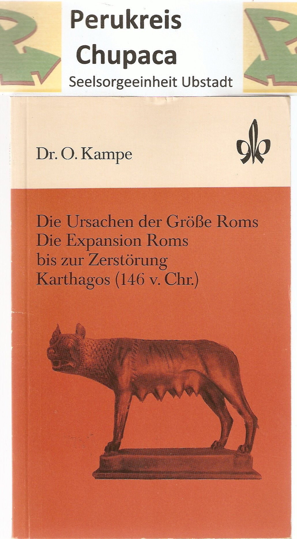 Die Ursachen der Grösse Roms.. Die Expansion Roms bis zur Zerstörung Karthagos (146 v. Chr.) - Otto Kampe book