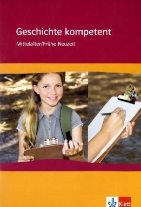 Geschichte kompetent. Mittelalter / Frühe Neuzeit: Arbeitsheft Klasse 6/7 Study Guides